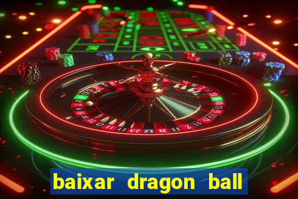 baixar dragon ball super dublado